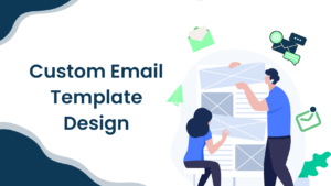 Custom Email Template Design